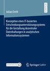 Buchcover Konzeption eines IT-basierten Entscheidungsunterstützungssystems für die Gestaltung dezentraler Datenhaltungen in analytischen Informationssystemen