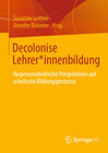 Buchcover Decolonise Lehrer*innenbildung