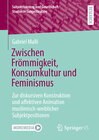 Buchcover Zwischen Frömmigkeit, Konsumkultur und Feminismus