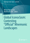 Buchcover Global Iconoclasm: Contesting “Official” Mnemonic Landscape