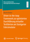 Buchcover Driver-in-the-loop Framework zur optimierten Durchführung virtueller Testfahrten am Stuttgarter Fahrsimulator