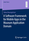 Buchcover A Software Framework for Mobile Apps in the Museum Application Domain