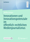 Buchcover Innovationen und Innovationspotenziale im öffentlich-rechtlichen Medienjournalismus