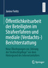Buchcover Öffentlichkeitsarbeit der Beteiligten im Strafverfahren und mediale (Verdachts-)Berichterstattung
