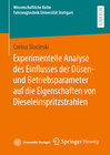 Buchcover Experimentelle Analyse des Einflusses der Düsen- und Betriebsparameter auf die Eigenschaften von Dieseleinspritzstrahlen