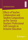Buchcover Effects of Teacher Collaboration and Tandem Compositions on Pre-Service Teachers’ Professional Self-Concepts in Inclusiv
