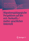 Buchcover Migrationspädagogische Perspektiven auf den erst-/herkunfts-/mutter-sprachlichen Unterricht