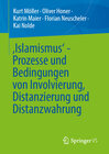 Buchcover ‚Islamismus‘ - Prozesse und Bedingungen von Involvierung, Distanzierung und Distanzwahrung