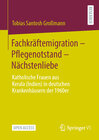 Buchcover Fachkräftemigration – Pflegenotstand – Nächstenliebe