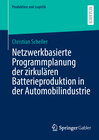 Buchcover Netzwerkbasierte Programmplanung der zirkulären Batterieproduktion in der Automobilindustrie