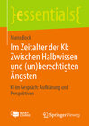 Buchcover Im Zeitalter der KI: Zwischen Halbwissen und (un)berechtigten Ängsten