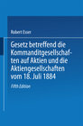 Buchcover Gesetz betreffend die Kommanditgesellschaften auf Aktien und die Aktiengesellschaften vom 18. Juli 1884