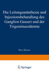 Buchcover Die Leitungsanästhesie und Injections-behandlung des Ganglion Gasseri und der Trigeminusstämme