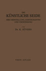 Buchcover Die Künstliche Seide ihre Herstellung, Eigenschaften und Verwendung