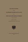 Buchcover Instruktionen für die Alphabetischen Kataloge der Preuszischen Bibliotheken vom 10. Mai 1899