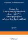 Buchcover Die aus dem Materialprüfungsamt in den Jahren 1885–1913 herausgegangenen Arbeiten über Papierprüfung
