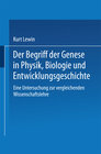 Buchcover Der Begriff der Genese in Physik, Biologie und Entwicklungsgeschichte