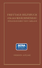 Buchcover Freytags Hilfsbuch für den Maschinenbau für Maschineningenieure sowie für den Unterricht an technischen Lehranstalten