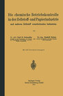 Buchcover Die chemische Betriebskontrolle in der Zellstoff- und Papierindustrie und anderen Zellstoff verarbeitenden Industrien