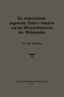 Buchcover Die österreichisch-ungarische Elektro-Industrie und das Wirtschaftsbündnis der Mittelmächte