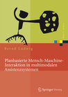 Buchcover Planbasierte Mensch-Maschine-Interaktion in multimodalen Assistenzsystemen