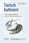 Buchcover Tierisch kultiviert - Menschliches Verhalten zwischen Kultur und Evolution