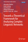 Buchcover Towards a Theoretical Framework for Analyzing Complex Linguistic Networks