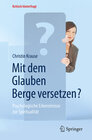 Buchcover Mit dem Glauben Berge versetzen?