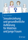 Buchcover Sexualerziehung und gesundheitliche Aufklärung für Mädchen und junge Frauen