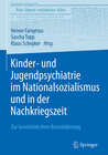 Buchcover Kinder- und Jugendpsychiatrie im Nationalsozialismus und in der Nachkriegszeit