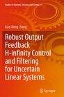 Buchcover Robust Output Feedback H-infinity Control and Filtering for Uncertain Linear Systems