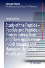 Buchcover Study of the Peptide-Peptide and Peptide-Protein Interactions and Their Applications in Cell Imaging and Nanoparticle Su