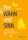 Buchcover Von WAHN und SINN - Behandler, Patienten und die Psychotherapie ihres Lebens