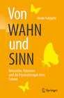 Buchcover Von WAHN und SINN - Behandler, Patienten und die Psychotherapie ihres Lebens