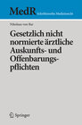 Buchcover Gesetzlich nicht normierte ärztliche Auskunfts- und Offenbarungspflichten