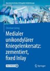 Medialer unikondylärer Kniegelenkersatz: zementiert, fixed Inlay width=