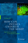 Buchcover How Can Physics Underlie the Mind?