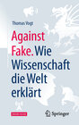 Buchcover Against Fake. Wie Wissenschaft die Welt erklärt