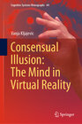 Buchcover Consensual Illusion: The Mind in Virtual Reality
