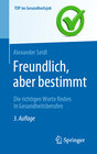 Buchcover Freundlich, aber bestimmt – Die richtigen Worte finden in Gesundheitsberufen