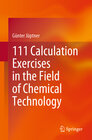 Buchcover 111 Calculation Exercises in the Field of Chemical Technology