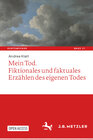 Buchcover Mein Tod. Fiktionales und faktuales Erzählen des eigenen Todes