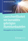 Buchcover Laserschweißbarkeit von laseradditiv gefertigten Aluminiumbauteilen