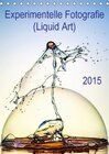 Buchcover Experimentelle Fotografie (Liquid Art) (Tischkalender 2015 DIN A5 hoch)