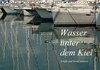 Buchcover Wasser unter dem Kiel - Schiffe und Boote weltweit (Tischkalender 2016 DIN A5 quer)