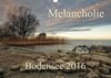 Buchcover Melancholie-Bodensee 2016 (Wandkalender 2016 DIN A3 quer)