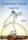 Buchcover Experimentelle Fotografie Liquid Art (Tischkalender 2017 DIN A5 hoch)