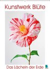 Buchcover Kunstwerk Blüte: das Lächeln der Erde (Wandkalender 2017 DIN A2 hoch)