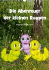 Buchcover Die Abenteuer der kleinen Raupen (Wandkalender 2018 DIN A3 hoch)