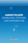 Buchcover Abenteuer zwischen Tropen und ewigem Eis